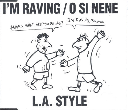 L.A. Style : I'm Raving / O Si Nene (CD, Maxi)