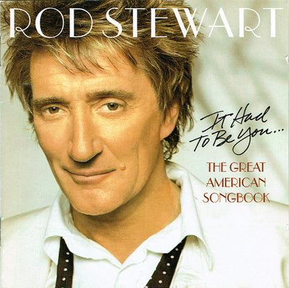 Rod Stewart : It Had To Be You... The Great American Songbook (CD, Album, Copy Prot.)