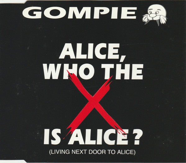 Gompie : Alice, Who The X Is Alice? (Living Next Door To Alice) (CD, Maxi)