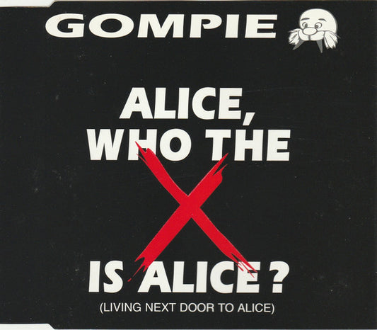 Gompie : Alice, Who The X Is Alice? (Living Next Door To Alice) (CD, Maxi)