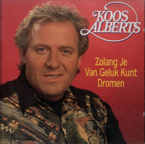 Koos Alberts : Zo Lang Je Van Geluk Kunt Dromen (CD, Album)