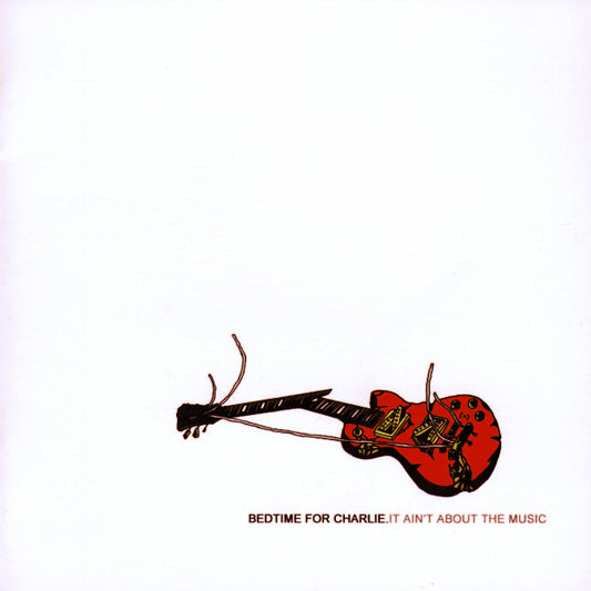 Bedtime For Charlie : It Ain't About The Music (CD, Album)