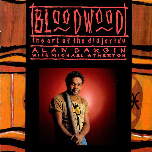 Alan Dargin With Michael Atherton : Bloodwood: The Art Of The Didjeridu (CD, Album)