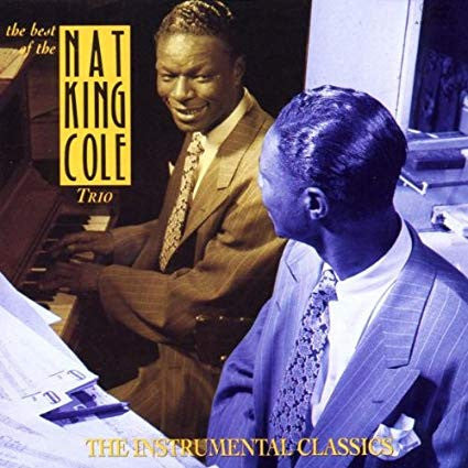 The Nat King Cole Trio : The Best Of The Nat King Cole Trio - The Instrumental Classics (CD, Comp)