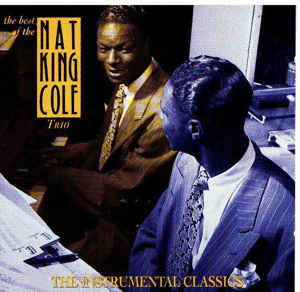 The Nat King Cole Trio : The Best Of The Nat King Cole Trio - The Instrumental Classics (CD, Comp)