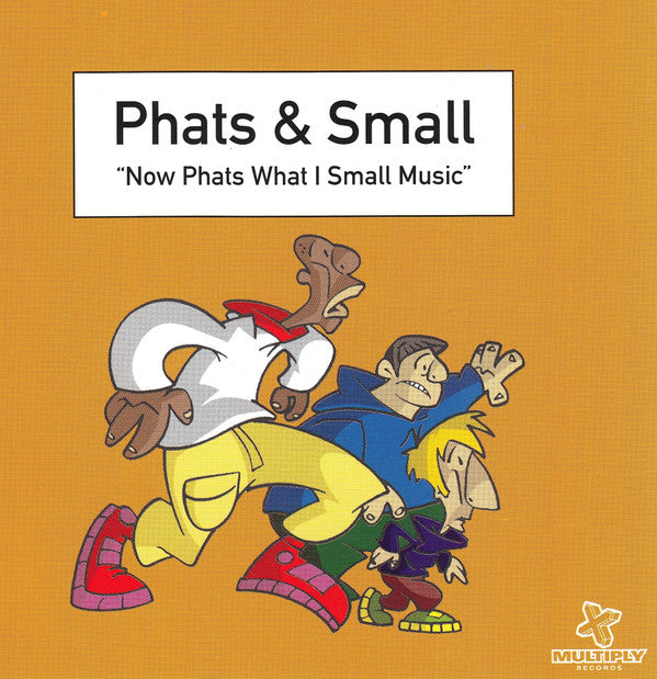 Phats & Small : Now Phats What I Small Music (CD, Album)