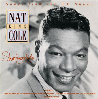 Nat King Cole : Shooting High (Songs From The TV Shows) (CD, Album, Comp, Mono)