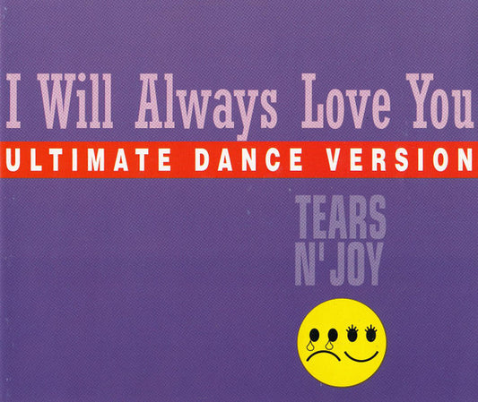 Tears N' Joy : I Will Always Love You (Ultimate Dance Version) (CD, Maxi)