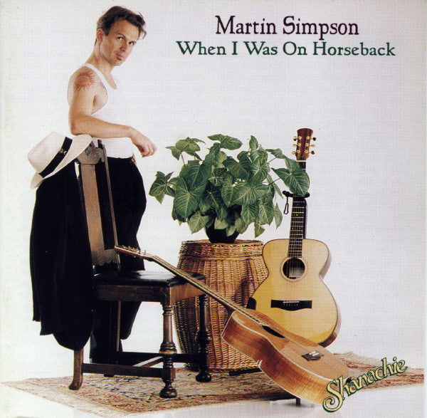 Martin Simpson : When I Was On Horseback (CD, Album)