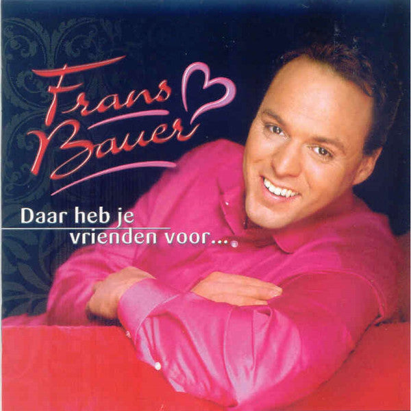 Frans Bauer : Daar Heb Je Vrienden Voor (CD, Album)