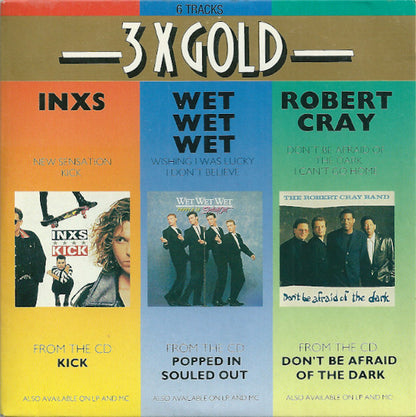 INXS / Wet Wet Wet / The Robert Cray Band : 3 X Gold (CD, EP, Comp)