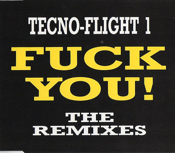 Tecno Flight 1 : Fuck You! (Remixes) (CD, Maxi)