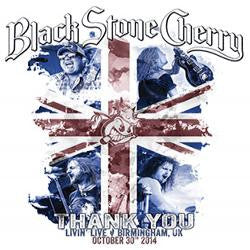 Black Stone Cherry : Thank You - Livin' Live: Birmingham, UK (October 30th, 2014) (CD, Album + DVD, Album, NTSC)